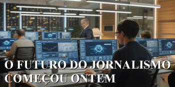 O Jornalismo Nunca Mais Será o Mesmo